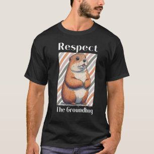 Respect The Groundhog Animal Groundhog Woodchuck T-Shirt