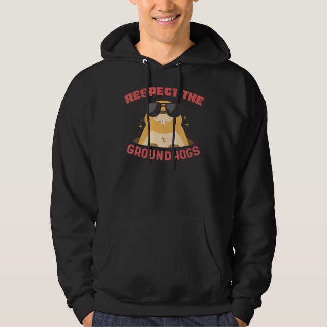Respect The Groundhog Animals Groundhogs Day Hoodie (Front)