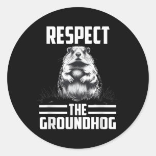 Respect The Groundhog Celebrate Groundhog Day  Classic Round Sticker