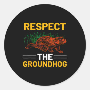Respect The Groundhog Celebrate Groundhog Day  Classic Round Sticker