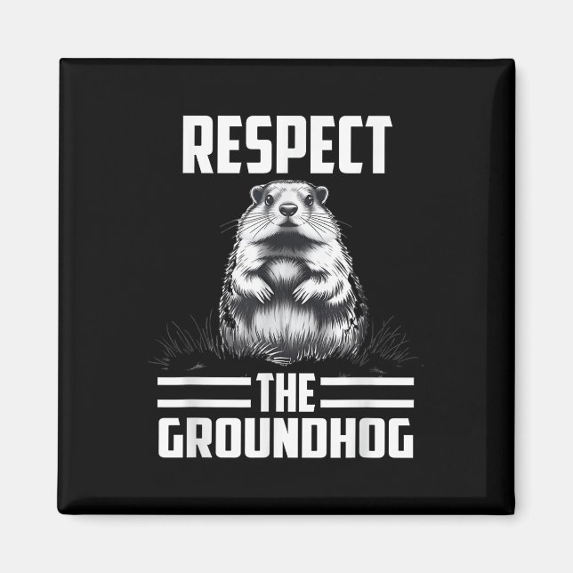 Respect The Groundhog Celebrate Groundhog Day  Magnet (Front)