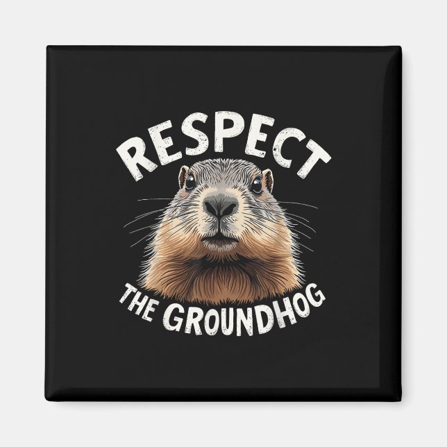 Respect The Groundhog Celebrate Groundhog Day With Magnet (Front)