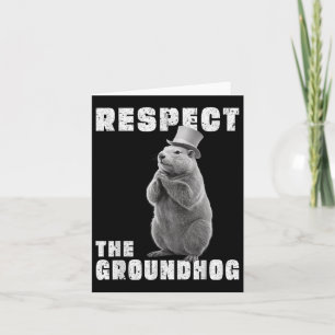 Respect The Groundhog Day Respect The Groundhog _1 Card