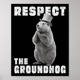 Respect The Groundhog Day Respect The Groundhog _1 Poster