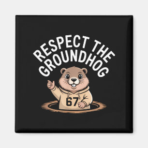 Respect The Groundhog Funny 67 Meme Six Seven Grou Magnet