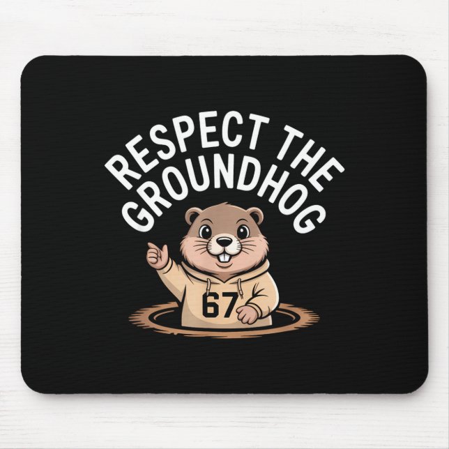 Respect The Groundhog Funny 67 Meme Six Seven Grou Mouse Pad (Front)