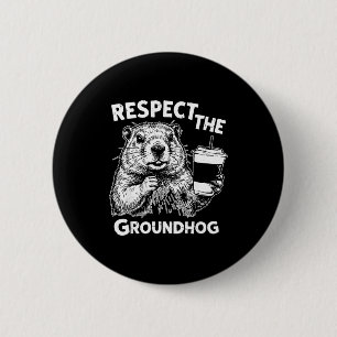 Respect The Groundhog Funny Ground Hog Woodchuck D 6 Cm Round Badge