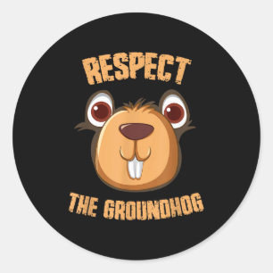 Respect The Groundhog Funny Groundhog Day _1 Classic Round Sticker