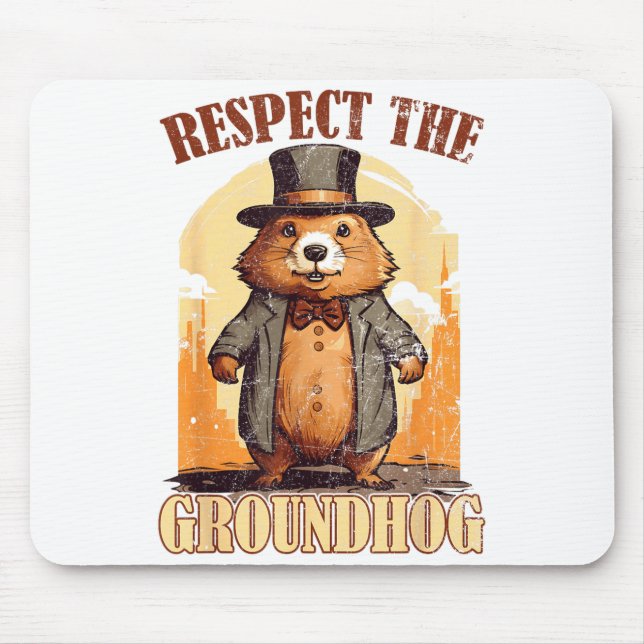 Respect The Groundhog Funny Groundhog Day _1  Mouse Pad (Front)