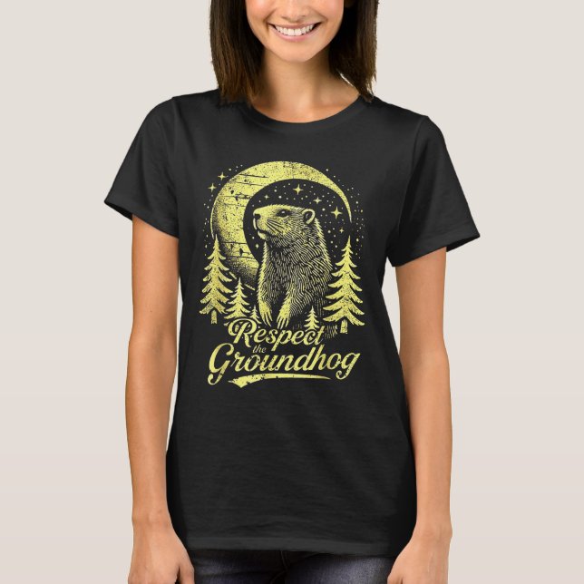 Respect The Groundhog- Funny Groundhog Day  T-Shirt (Front)