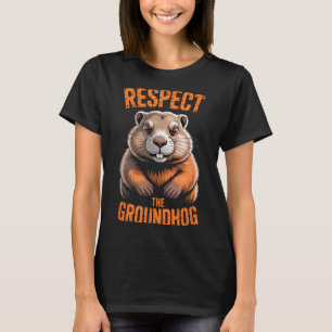 Respect The Groundhog Funny Holiday Punxsutawney P T-Shirt