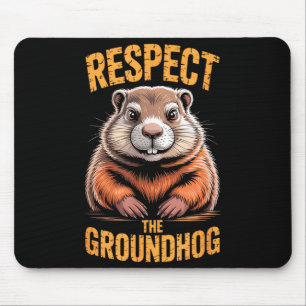 Respect The Groundhog Funny Punxsutawney Phil Holi Mouse Pad
