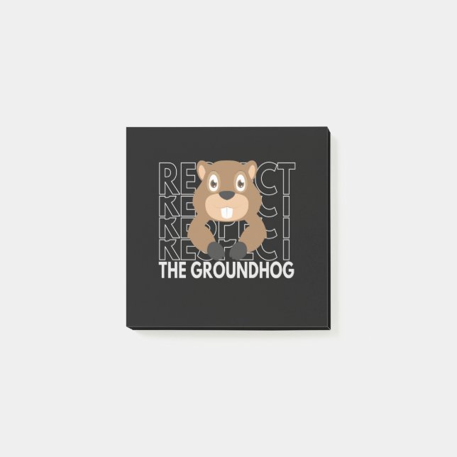 Respect the Groundhog Funny Saying Gift Post-it Notes (Front)