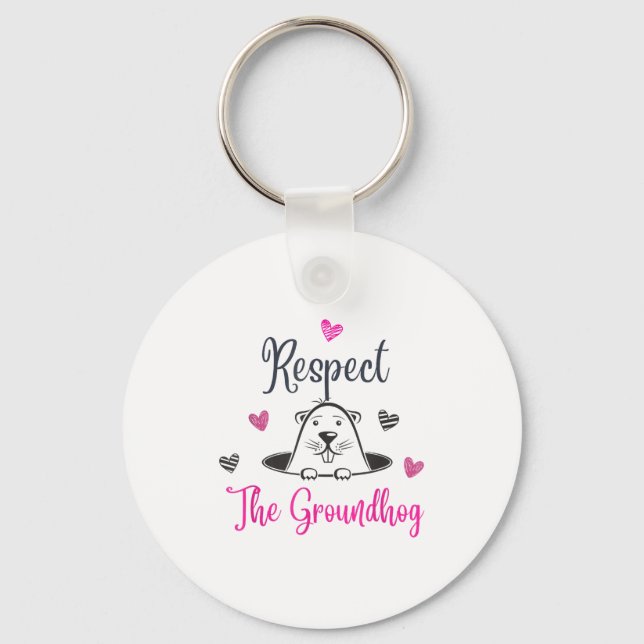 Respect The Groundhog, Funny Woodchuck Groundhog D Key Ring (Front)