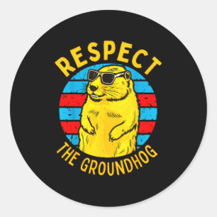 Respect The Groundhog Funny Woodchuck Groundhog Da Classic Round Sticker