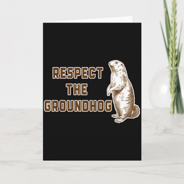 Respect The Groundhog Funny Woodchuck Image Ground Card (Front)