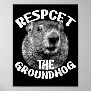 Respect The Groundhog Ground Hog Day _1  Poster