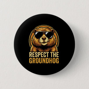 Respect The Groundhog Ground Hog Day 2026 6 Cm Round Badge