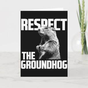 Respect The Groundhog Ground Hog Day  Card