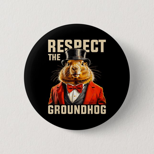 Respect The Groundhog Ground Hog Day Men Women Hol 6 Cm Round Badge (Front)