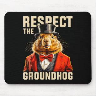 Respect The Groundhog Ground Hog Day Men Women Hol Mouse Pad