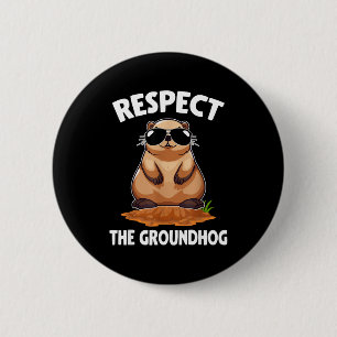 Respect The Groundhog Groundhog Lover Happy Ground 6 Cm Round Badge
