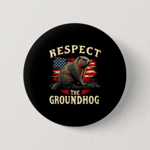 Respect The Groundhog Happy Ground-hog Day _1  6 Cm Round Badge