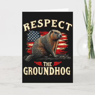 Respect The Groundhog Happy Ground-hog Day _1 Card
