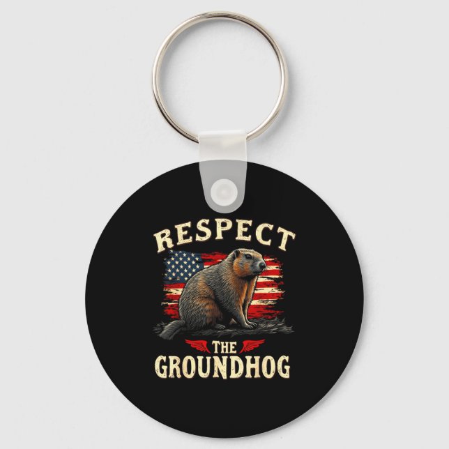 Respect The Groundhog Happy Ground-hog Day _1  Key Ring (Front)