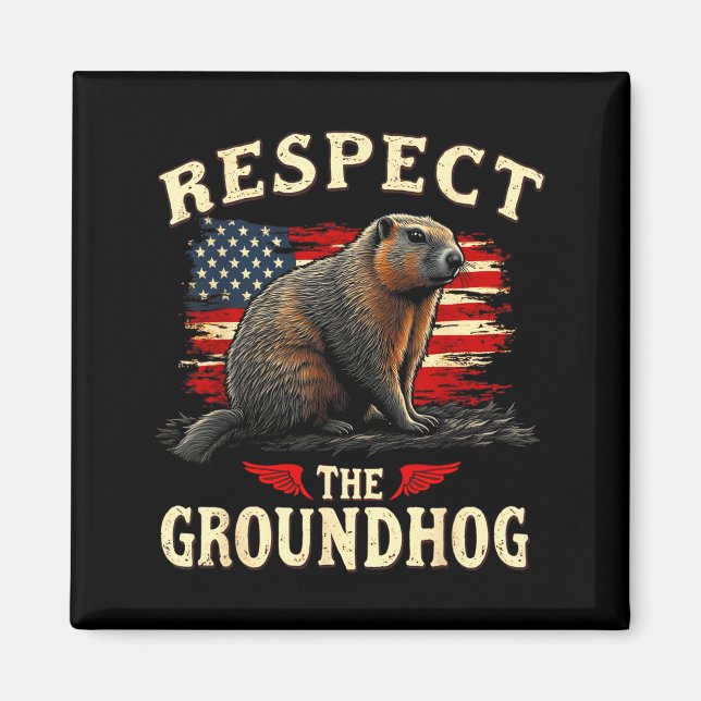 Respect The Groundhog Happy Ground-hog Day _1  Magnet (Front)