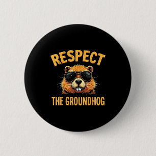 Respect The Groundhog Happy Ground-hog Day _2 6 Cm Round Badge