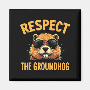 Respect The Groundhog Happy Ground-hog Day _2  Magnet