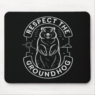 Respect The Groundhog Kids Men Women Ground Hog Da Mouse Pad