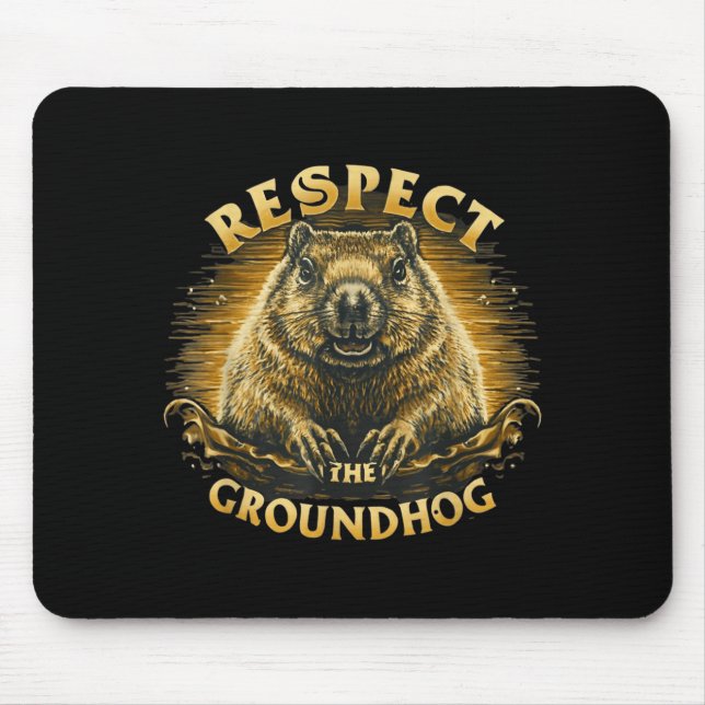 Respect The Groundhog  Mouse Pad (Front)