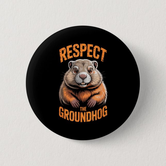 Respect The Groundhog Punxsutawney Phil Funny Holi 6 Cm Round Badge (Front)