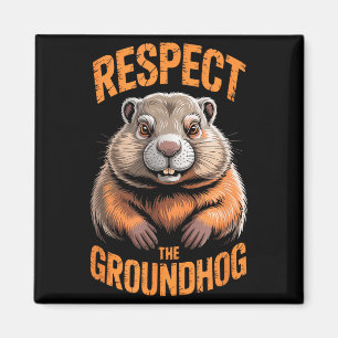Respect The Groundhog Punxsutawney Phil Funny Holi Magnet