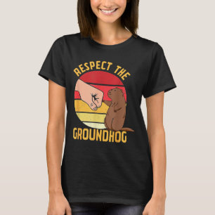Respect The Groundhog Shirt Funny Woodchuck Ground