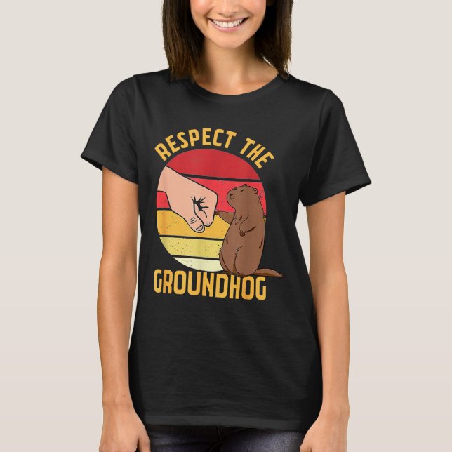 Respect The Groundhog Shirt Funny Woodchuck Ground (Front)