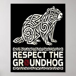 Respect The Groundhog Tribal Groundhog Day Symbol  Poster