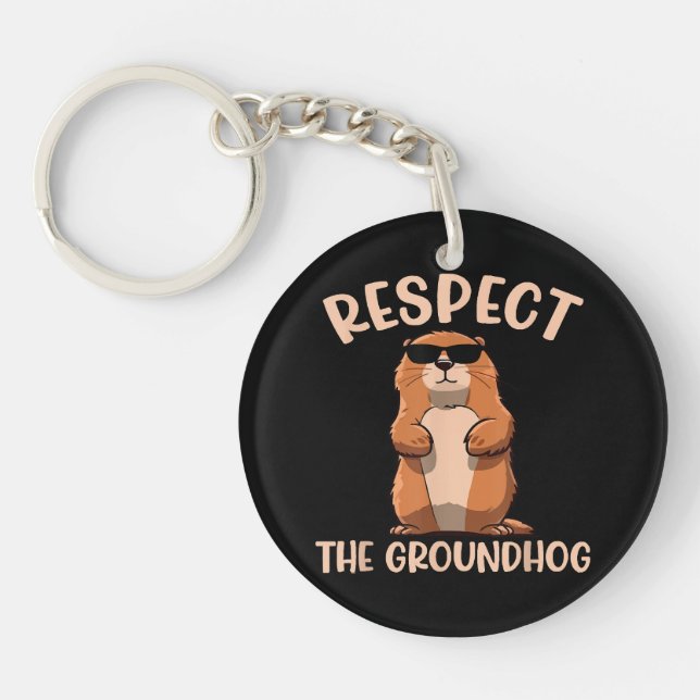 Respect The Groundhog -Woodchuck Groundhog Day Key Ring (Front)