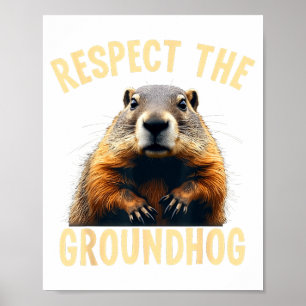 Respect The Groundhog Woodchuck Photo For Ground-h Poster