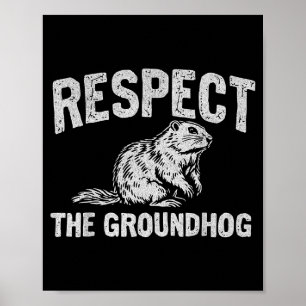 Respect The Groundhog Woodchuck Photo Ground-hog D Poster