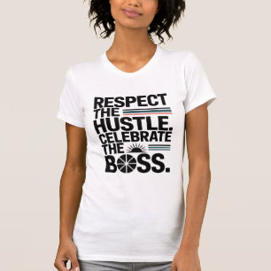 Respect The Hustle Celebrate The Boss Typography T-Shirt