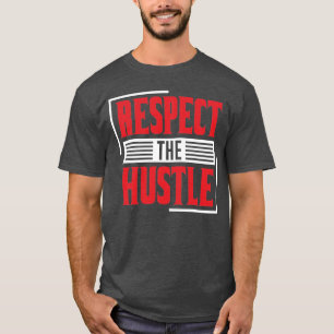Respect the Hustle T-Shirt