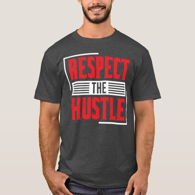 Respect the Hustle T-Shirt (Front)