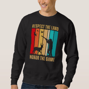 Respect the Land Honour the Game   Deer Hunting Sweatshirt