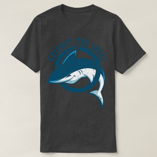Respect The Local I Fishes Shark Save the Animals  T-Shirt (Design Front)