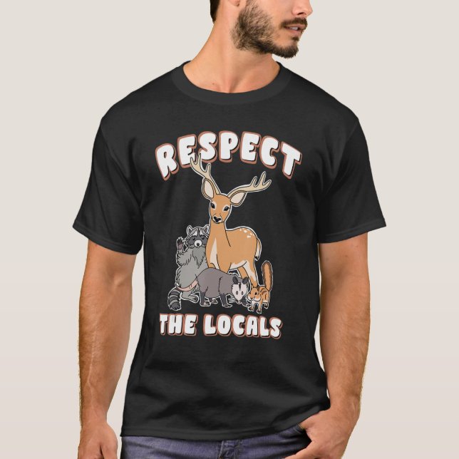 Respect the Locals Deer Racoon Possum Squirrel Wil T-Shirt (Front)