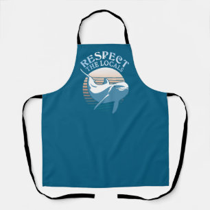 Respect The Locals - Dolphin Awareness Quote Apron