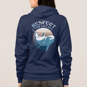 Respect The Locals - Dolphin Awareness Quote Hoodie